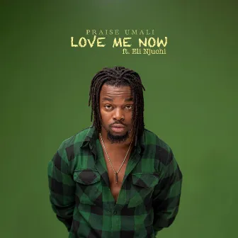 Love Me Now by Praise Umali