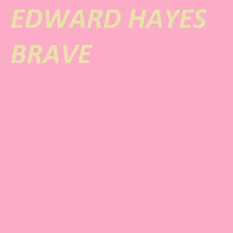 Brave by Eddie Jay