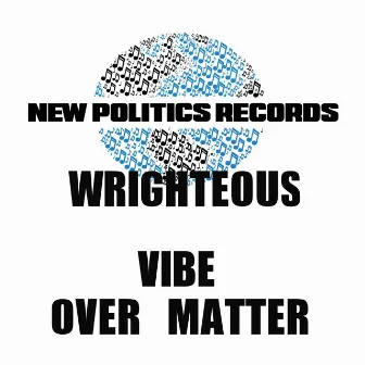 Vibe Over Matter by Wrighteous