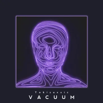 VACUUM by Yokizuxxic