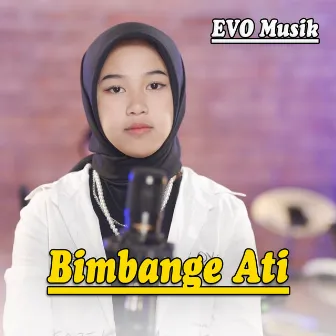 Bimbange Ati by EVO Musik