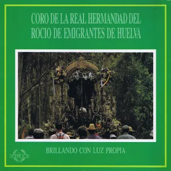 Brillando Con Luz Propia by Coro de la Real Hermandad de Emigrantes de Nuestra Señora del Rocio