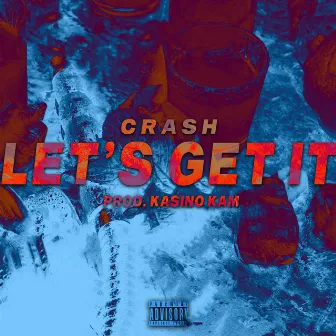 Let's Get It by Crash