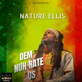 Dem Nuh Rate US by Nature Ellis