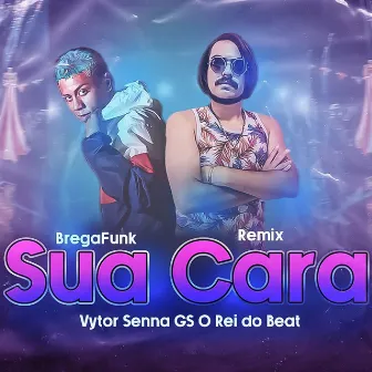 Sua Cara (Bregafunk Remix) by Vytor Senna