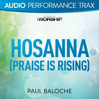 Hosanna (Praise Is Rising) [Audio Performance Trax] by Paul Baloche