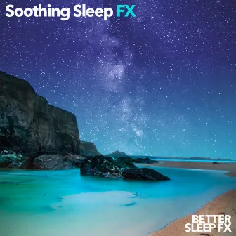 Soothing Sleep FX by Better Sleep FX