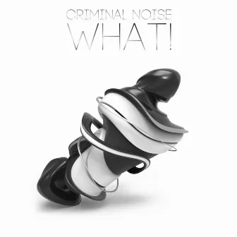 What! by Criminal Noise