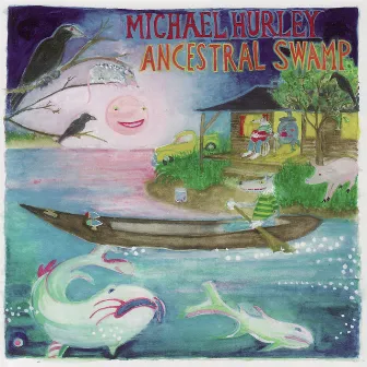 The Ancestral Swamp by Michael Hurley