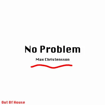 No Problem by Max Christensson