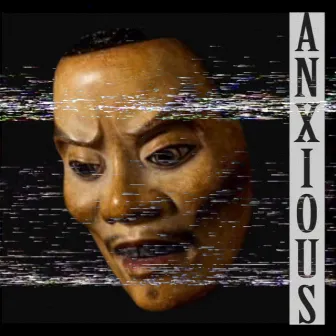 Anxious by BRXLL CXIN