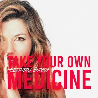 Take your own medicine by Alejandra Burgos