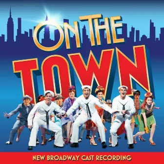 On the Town (New Broadway Cast Recording) by Betty Comden