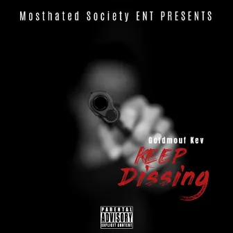 Keep Dissing by Goldmouf Kev