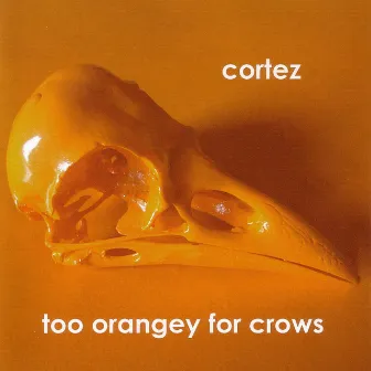 Too Orangey For Crows by Cortez