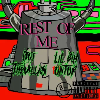 Rest of Me by Dot TheVillain