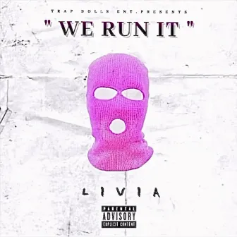 We Run It by Livia