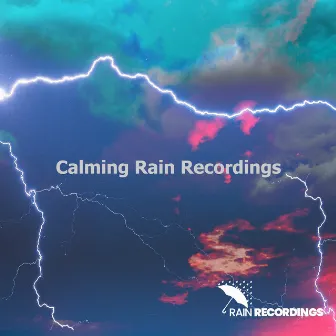 Calming Rain Recordings by Rain Recordings