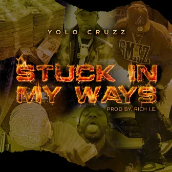 STUCK IN MY WAYS by Yolo Cruzz