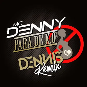 Pára de K.ô. by MC Denny