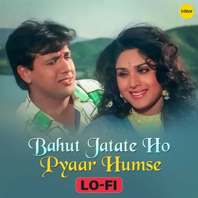 Bahut Jatate Ho Pyaar Humse - Lo Fi