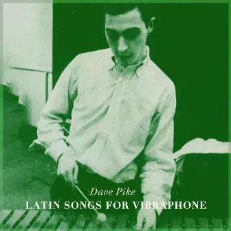 Latin Songs For Vibraphone by Dave Pike