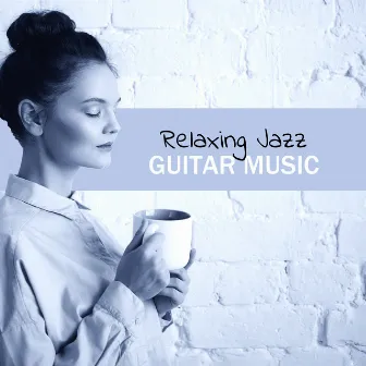 Relaxing Jazz Guitar Music (Relaxing 50 Minutes of Instrumental Jazz) by Modern Jazz Relax Group