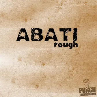 Rough by Abati