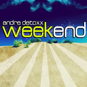 Weekend by Andre Detoxx