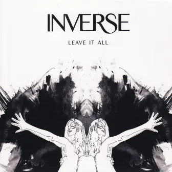 Leave It All by Inverse