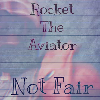 Not Fair by Rocket the Aviator