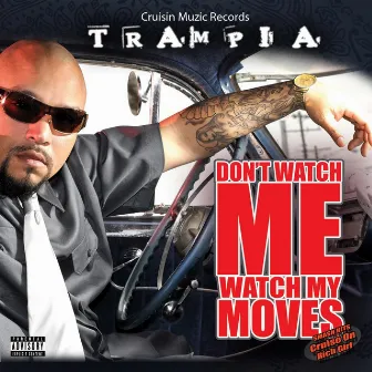 Don't Watch Me Watch My Moves by Trampia