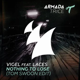 Nothing To Lose (Tom Swoon Edit) by Vigel