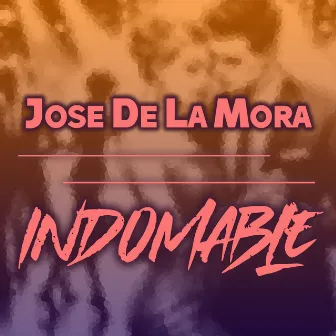 Indomable by Jose de la Mora