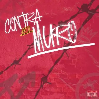 Contra el Muro by Antuan HR