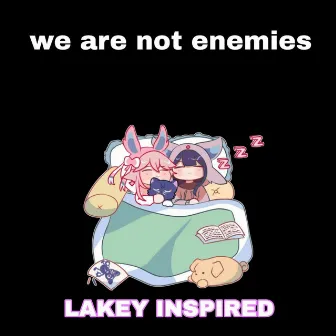 We Are Not Enemies by LAKEY INSPIRED