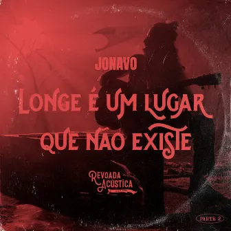 Longe É um Lugar Que Não Existe: Revoada Acústica, Pt. 2 (Live Session) by Jonavo