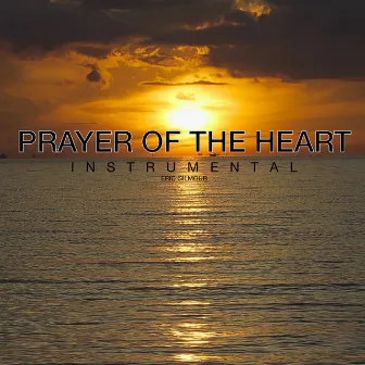 Prayer of the Heart by Eric Gilmour