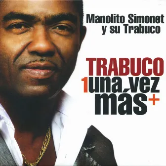 Trabuco Una Vez Mas by Manolito Simonet y su Trabuco