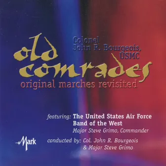 Old Comrades: Original Marches Revisited by United States Air Force Band of the West