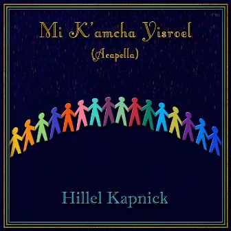 Mi K'amcha Yisroel (Acapella) by Hillel Kapnick