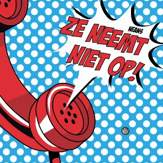 Ze neemt niet op by Neans