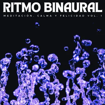 Ritmo Binaural: Meditación, Calma Y Felicidad Vol. 1 by Sistemas subliminales de ondas cerebrales de ritmo binaural