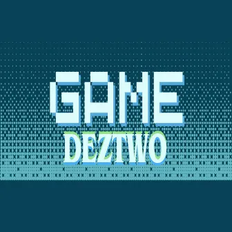 GAME by Deztwo