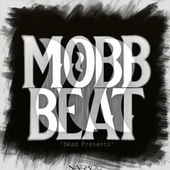 Mobbbeat (Dead Presents) by Narkou