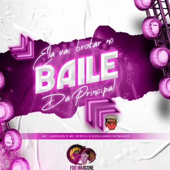 Ela Vai Brota no Baile da Principal by Dioguinho Hitmaker