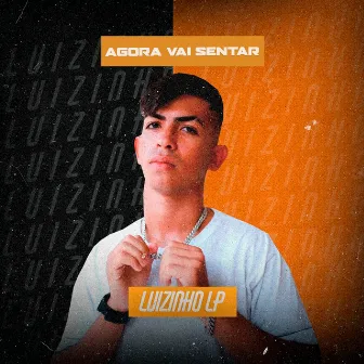 Agora Vai Sentar by Luizinho LP