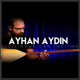 Kızılırmak Can İncitme by Ayhan Aydın