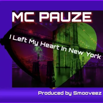 I Left My Heart In New York by MC Pauze