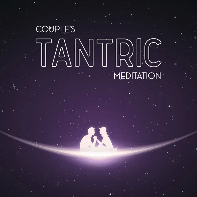 Couple’s Tantric Meditation - Tantric Relaxation Techniques